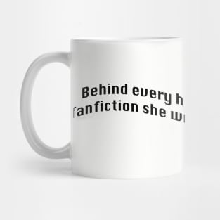 Behind every Hot Girl is a Fanfic Mug